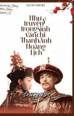 truyện Như Ý Truyện Trọng Sinh Văn Chi Thanh Anh Hoằng Lịch Đọc truyện Như Ý Truyện Trọng Sinh Văn Chi Thanh Anh Hoằng Lịch - Tấn Tấn Là Bảo Bối