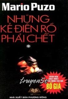 truyện Những Kẻ Điên Rồ Phải Chết Đọc truyện Những Kẻ Điên Rồ Phải Chết - Mario Puzo