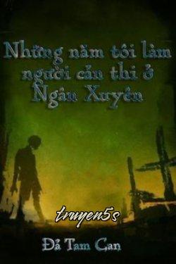 truyện Những Năm Tôi Làm Người Cản Thi Ở Ngân Xuyên Đọc truyện Những Năm Tôi Làm Người Cản Thi Ở Ngân Xuyên - Đả Tam Can