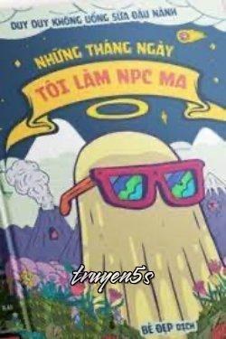 Đọc truyện Những Tháng Ngày Tôi Làm NPC Ma - Duy Duy Không Uống Sữa Đậu Nành
