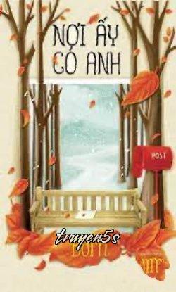 truyện Nơi Ấy Có Anh Đọc truyện Nơi Ấy Có Anh - Granty