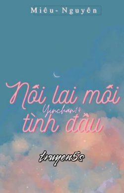 truyện Nối Lại Mối Tình Đầu Đọc truyện Nối Lại Mối Tình Đầu - Miêu Nguyễn
