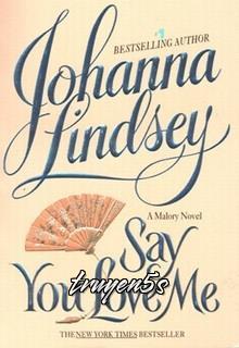 Đọc truyện Nói Lời Yêu Em (Say You Love Me) - Johanna Lindsey