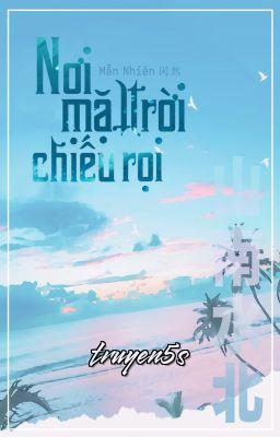 truyện Nơi Mặt Trời Chiếu Rọi Đọc truyện Nơi Mặt Trời Chiếu Rọi - Mẫn Nhiên