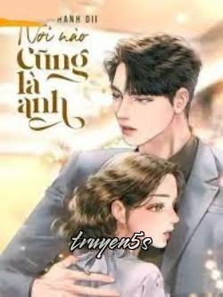 truyện Nơi Nào Cũng Là Anh Đọc truyện Nơi Nào Cũng Là Anh - Thanh Dii