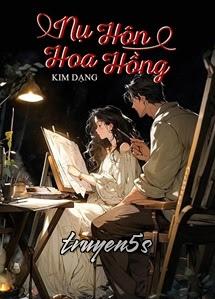 Đọc truyện Nụ Hôn Hoa Hồng - Kim Dạng