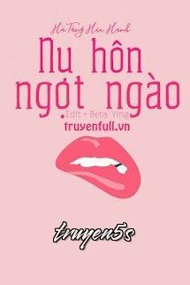 truyện Nụ Hôn Ngọt Ngào - Hà Tằng Hữu Hạnh Đọc truyện Nụ Hôn Ngọt Ngào - Hà Tằng Hữu Hạnh - Hà Tằng Hữu Hạnh