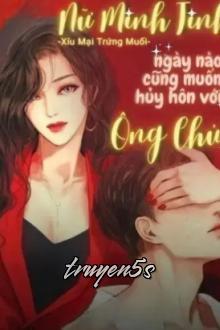Đọc truyện Nữ Minh Tinh Ngày Nào Cũng Muốn Huỷ Hôn Với Ông Chủ! - Xíu Mại Trứng Muối