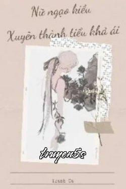 truyện Nữ Ngạo Kiều Lại Xuyên Thành Tiểu Khả Ái Đọc truyện Nữ Ngạo Kiều Lại Xuyên Thành Tiểu Khả Ái - Tranh Ca