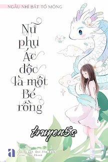 Đọc truyện Nữ Phụ Ác Độc Là Một Bé Rồng - Ngẫu Nhĩ Bất Tố Mộng