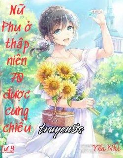 truyện Nữ Phụ Ở Thập Niên 70 Được Cưng Chiều Đọc truyện Nữ Phụ Ở Thập Niên 70 Được Cưng Chiều - Tử Y