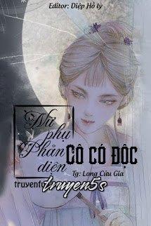 truyện Nữ Phụ Phản Diện, Cô Có Độc Đọc truyện Nữ Phụ Phản Diện, Cô Có Độc - Long Cửu Gia