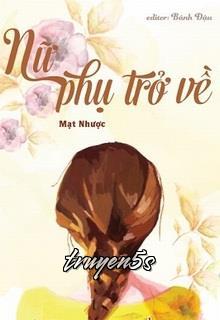 Đọc truyện Nữ Phụ Trở Về - Mạt Dược