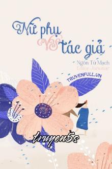 truyện Nữ Phụ Vs Tác Giả Đọc truyện Nữ Phụ Vs Tác Giả - Ngôn Tử Mạch