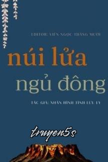 truyện Núi Lửa Ngủ Đông - Nhân Hình Tịnh Lưu Ly Đọc truyện Núi Lửa Ngủ Đông - Nhân Hình Tịnh Lưu Ly - Nhân Hình Tịnh Lưu Ly