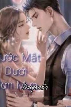 truyện Nước Mắt Dưới Cơn Mưa Tình Yêu Và Thù Hận Đọc truyện Nước Mắt Dưới Cơn Mưa Tình Yêu Và Thù Hận - Nhạc Tử