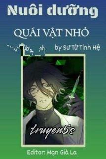 truyện Nuôi Dưỡng Quái Vật Nhỏ - Sư Tử Tinh Hệ Đọc truyện Nuôi Dưỡng Quái Vật Nhỏ - Sư Tử Tinh Hệ - Sư Tử Tinh Hệ