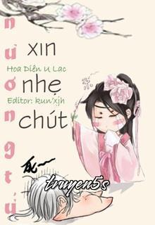 truyện Nương Tử, Xin Nhẹ Chút Đọc truyện Nương Tử, Xin Nhẹ Chút - Hoa Diên U Lạc
