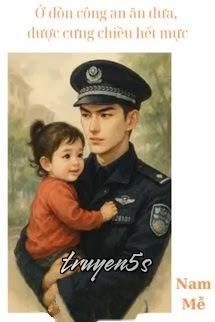truyện Ở Đồn Công An Ăn Dưa, Được Cưng Chiều Hết Mực Đọc truyện Ở Đồn Công An Ăn Dưa, Được Cưng Chiều Hết Mực - Nam Mễ
