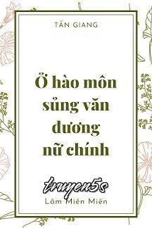 truyện Ở Hào Môn Sủng Văn Làm Nữ Chính Đọc truyện Ở Hào Môn Sủng Văn Làm Nữ Chính - Lâm Miên Miên