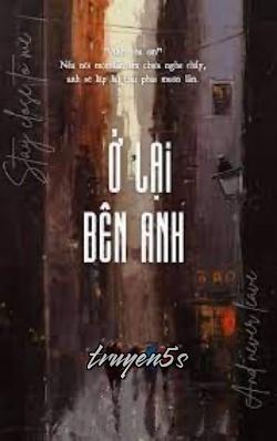 truyện Ở Lại Bên Anh - Khổ Tư Đọc truyện Ở Lại Bên Anh - Khổ Tư - Khổ Tư