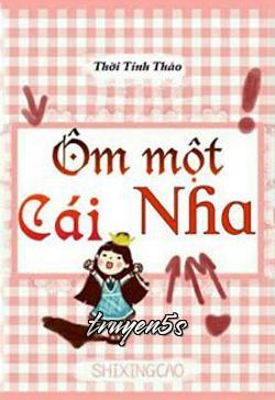 Đọc truyện Ôm Một Cái Nha! - Thời Tinh Thảo