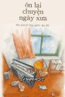 truyện Ôn Lại Chuyện Ngày Xưa Đọc truyện Ôn Lại Chuyện Ngày Xưa - S Táp