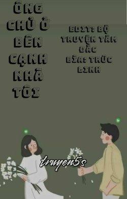 truyện Ông Chủ Ở Bên Cạnh Nhà Tôi Đọc truyện Ông Chủ Ở Bên Cạnh Nhà Tôi - Thập Nhị Bôi Khả Khả