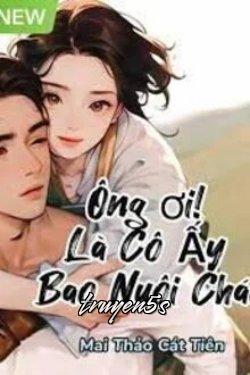 Đọc truyện Ông Ơi! Là Cô Ấy Bao Nuôi Cháu - Mai Thảo Cát Tiên