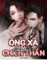 truyện Ông Xã Là Chiến Thần Đọc truyện Ông Xã Là Chiến Thần - Ice Tea
