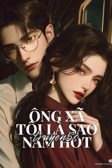 truyện Ông Xã Tôi Là Sao Nam Hot Đọc truyện Ông Xã Tôi Là Sao Nam Hot - Khuyết Danh