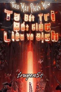 truyện Phần Mềm Treo Máy: Ta Bất Tri Bất Giác Liền Vô Địch Đọc truyện Phần Mềm Treo Máy: Ta Bất Tri Bất Giác Liền Vô Địch - Lục Thu