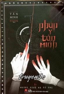 Đọc truyện [Pháp Y Tần Minh Hệ Liệt] Người Giải Mã Tử Thi - Bác sĩ pháp y Tần Minh