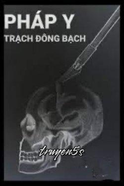 truyện Pháp Y Trạch Đông Bạch Đọc truyện Pháp Y Trạch Đông Bạch - Tanja