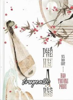 truyện Phế Hậu A Bảo - Đao Thượng Phiêu Đọc truyện Phế Hậu A Bảo - Đao Thượng Phiêu - Đao Thượng Phiêu