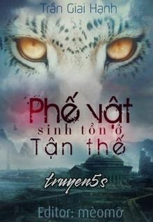truyện Phế Vật Sinh Tồn Ở Tận Thế Đọc truyện Phế Vật Sinh Tồn Ở Tận Thế - Trần Giai Hạnh