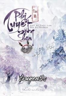truyện Phi Tuyết Mộng Hoa Đọc truyện Phi Tuyết Mộng Hoa - Tiên Mị