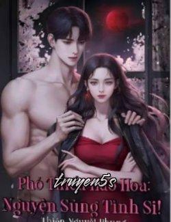 truyện Phó Thiếu Hào Hoa: Nguyện Sủng Tình Si! Đọc truyện Phó Thiếu Hào Hoa: Nguyện Sủng Tình Si! - Thiên Nguyệt Phụng