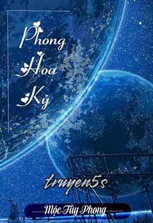 Đọc truyện Phong Hoa Kỷ - Mộc Tùy Phong