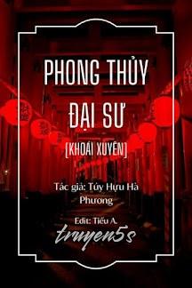 truyện Phong Thủy Đại Sư Đọc truyện Phong Thủy Đại Sư - Túy Hựu Hà Phương (Say Thì Có Làm Sao)