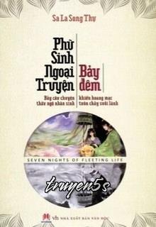 Đọc truyện Phù Sinh Ngoại Truyện: Bảy Đêm - Sa La Song Thụ