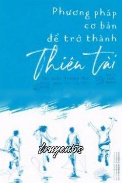 truyện Phương Pháp Cơ Bản Để Trở Thành Thiên Tài Đọc truyện Phương Pháp Cơ Bản Để Trở Thành Thiên Tài - Trường Nhị
