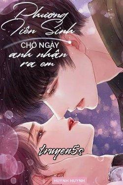 truyện Phương Tiên Sinh, Chờ Ngày Anh Nhận Ra Em Đọc truyện Phương Tiên Sinh, Chờ Ngày Anh Nhận Ra Em - Huynh Huynh