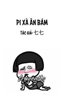 truyện Pi Xà Ăn Bám - Thất Thất Đọc truyện Pi Xà Ăn Bám - Thất Thất - Thất Thất