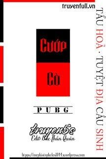 Đọc truyện [PUBG] Cướp Cò - Vãn Thu Sơ Thập