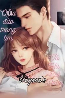 Đọc truyện Quả Đào Trong Tâm - Vô Hà Bất Hoan