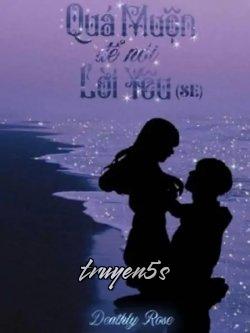truyện Quá Muộn Để Nói Lời Yêu Đọc truyện Quá Muộn Để Nói Lời Yêu - Bảo Hy