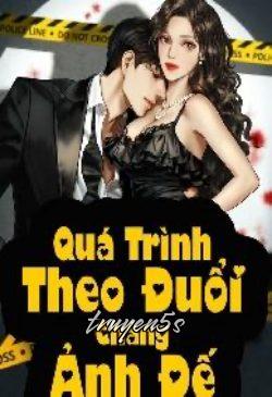 truyện Quá Trình Theo Đuổi Chàng Ảnh Đế Đọc truyện Quá Trình Theo Đuổi Chàng Ảnh Đế - Thanh Thu
