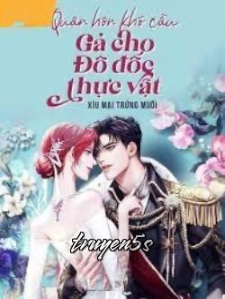 truyện Quân Hôn Khó Cầu Gả Cho Đô Đốc Thực Vật Đọc truyện Quân Hôn Khó Cầu Gả Cho Đô Đốc Thực Vật - Xíu Mại Trứng Muối