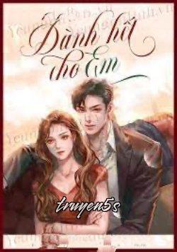 truyện Quãng Đời Còn Lại Dành Hết Cho Em Đọc truyện Quãng Đời Còn Lại Dành Hết Cho Em - Tam Thiên Đại Mộng Tự Bình Sinh
